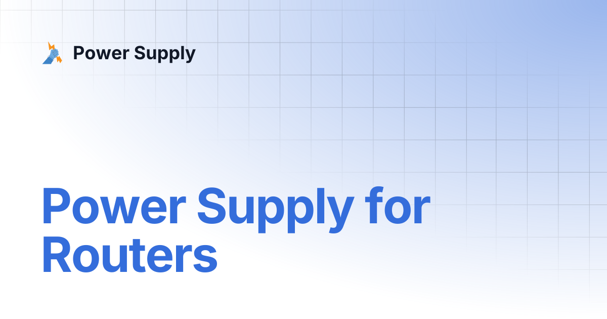 Power Supply for Routers | Power Supply